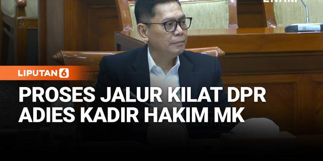 Ini Proses Jalur Kilat Adies Kadir Disetujui Komisi III DPR Jadi Hakim MK