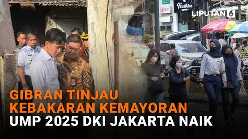 Gibran Tinjau Kebakaran Kemayoran, UMP 2025 DKI Jakarta Naik