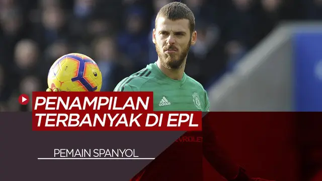 Berita Video 5 Pemain Spanyol Dengan Penampilan Terbanyak di Premiere League, Termasuk David de Gea