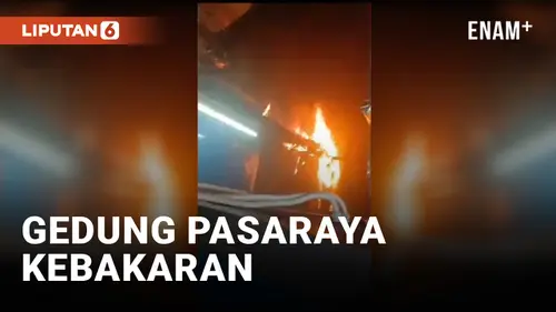VIDEO: Gedung Pasaraya Terbakar, Para Pekerja Berhamburan Keluar