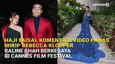 Mulai dari Haji Faisal yang ikut berkomentar soal video panas mirip Rebecca Klopper hingga Raline Shah yang mengenakan kebaya di Cannes Film Festival, berikut sejumlah berita menarik News Flash Showbiz Liputan6.com.