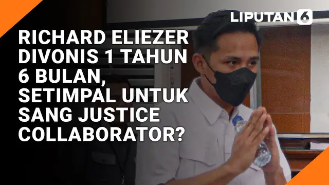 Richard Eliezer Divonis 1 Tahun 6 Bulan, Setimpal untuk Sang Justice Collaborator?