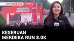 Masih dalam rangka memeriahkan 8 dekade kemerdekaan RI ini digelar Merdeka Run di kawasan Monas, Jakarta Pusat. Untuk memantau keseruan lomba lari untuk masyarakat umum ini ada rekan Riska Dior.