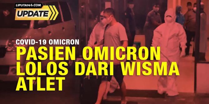 Liputan6 Update: Pasien Omcron Lolos dari Wisma Atlet, Kok Bisa?