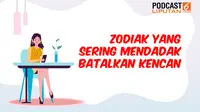 Podcast Zodiak yang Sering Mendadak Batalkan Kencan