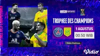 Saksikan Malam Ini, Live Streaming Trophee des Champions PSG vs FC Nantes di Vidio