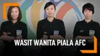 Sejarah Baru Asia, Wasit Wanita Pimpin Laga Piala AFC