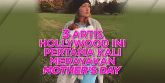 Siapa saja artis Hollywood yang merayakan Mother’s Day untuk pertama kalinya? Yuk, kita cek video di atas!