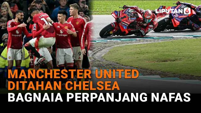 Manchester United Ditahan Chelsea, Bagnaia Perpanjang Nafas