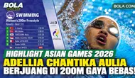 Highlight Adelia Chantika Aulia di Penyisihan 200 Meter Gaya Bebas Putri Asian Games 2026