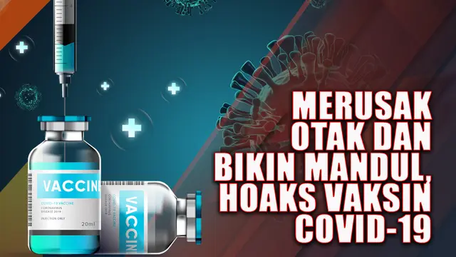 VIDEO CEK FAKTA: Merusak Otak dan Bikin Mandul, Hoaks Vaksin Covid-19