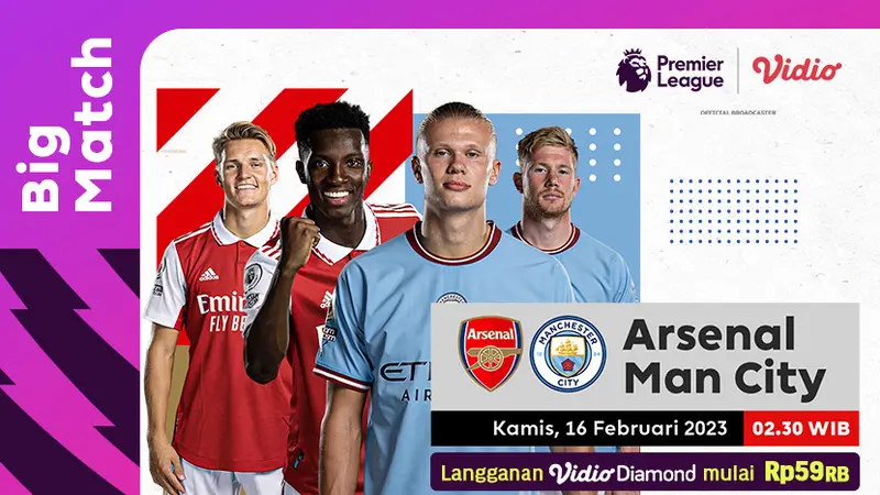 Live Streaming Big Match Liga Inggris Arsenal Vs Manchester City Kamis, 16 Februari 2023 di Vidio