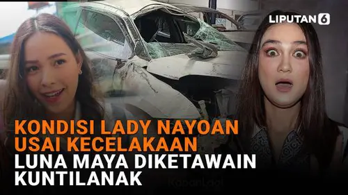 Kondisi Lady Nayoan Usai Kecelakaan, Luna Maya Diketawain Kuntilanak