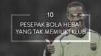 Berikut daftar 10 pesepak bola hebat yang bernasib kurang baik karena kini mereka tak memiliki klub.