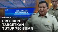 Presiden Prabowo Subianto menargetkan pemangkasan besar-besaran jumlah Badan Usaha Milik Negara (BUMN) dari 1.000 perusahaan menjadi hanya 250 perusahaan. Langkah ini diambil guna menekan beban negara dan mewujudkan BUMN yang lebih efisien serta tran...