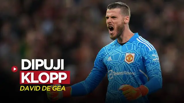 VIDEO Liga Inggris: Pujian Jurgen Klopp untuk David de Gea Setelah Liverpool Kalah dari MU
