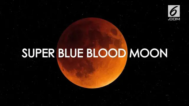 Super Blue Blood Moon diprediksi akan terjadi 31 Januari 2018. Uniknya ada 3 fenomena langka yang terjadi di saat bersamaan.