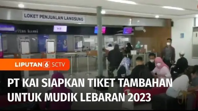 VIDEO: PT KAI Siapkan Ratusan Ribu Tiket Kereta Tambahan untuk Mudik Lebaran 2023