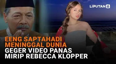 Mulai dari kabar duka meninggalnya Eeng Saptahadi hingga geger video panas mirip Rebecca Klopper, berikut adalah sejumlah berita pilihan News Flash Showbiz Liputan6.com.