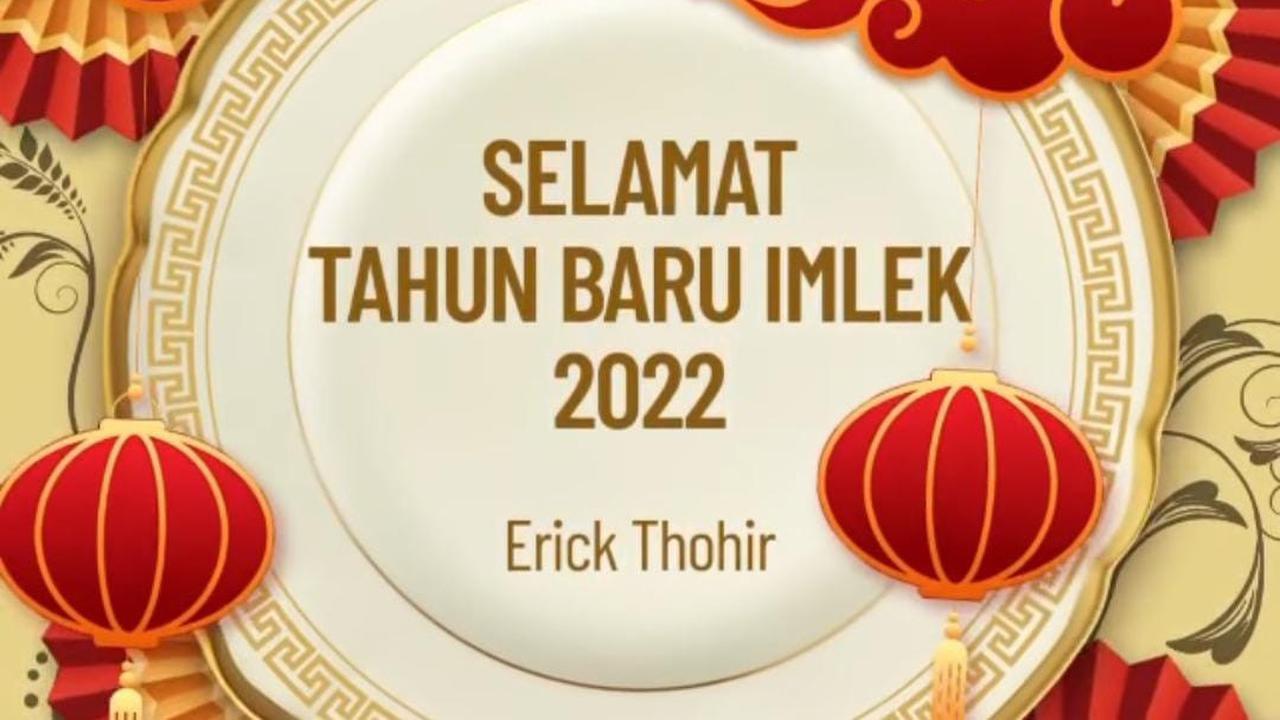 Menteri BUMN Erick Thohir melalui laman instagramnya memberikan ucapan selamat Tahun Baru Imlek 2022