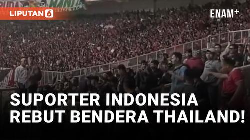 VIDEO: Kacau! Suporter Timnas Indonesia Rebut Bendera Thailand di Laga Piala AFF