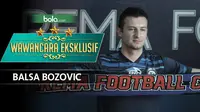 Wawancara eksklusif bersama Balsa Bozovic. (Bola.com/Dody Iryawan)