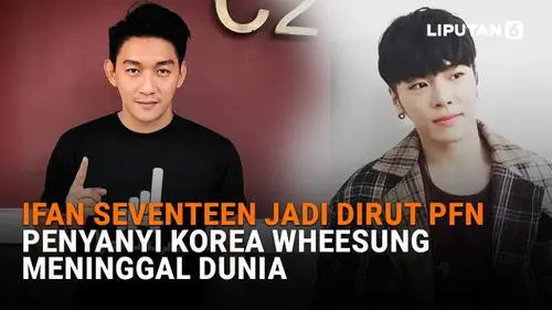 Ifan Seventeen Jadi Dirut PFN, Penyanyi Korea Wheesung Meninggal Dunia