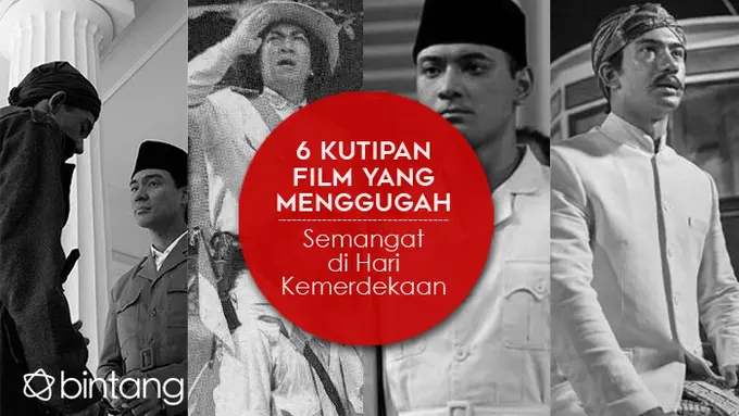 [Bintang] 6 Kutipan Film yang Menggugah Semangat di Hari Kemerdekaan