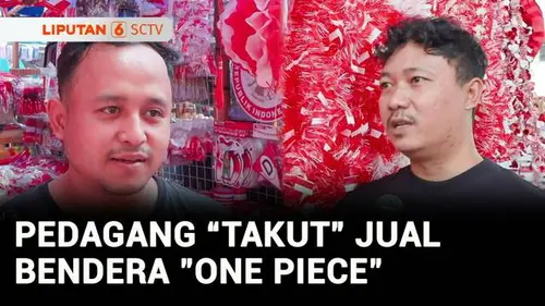 VIDEO: Ramai Diburu, Pedagang Enggan Berjualan Bendera "One Piece"