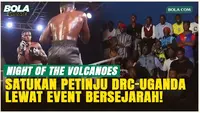 Goma Bangkit! Tinju Satukan DRC-Uganda, Night of the Volcanoes Jadi Simbol Perdamaian