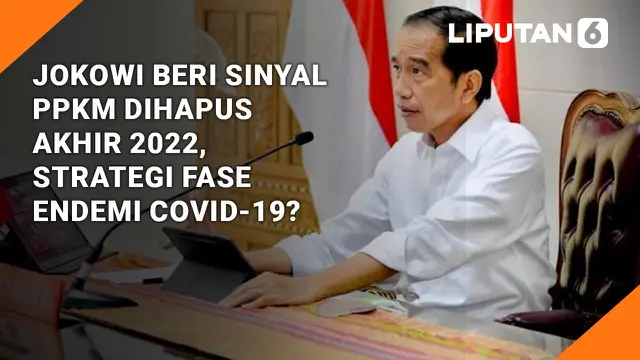 Jokowi Beri Sinyal PPKM Dihapus Akhir 2022, Strategi Fase Endemi COVID-19?