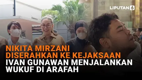 Nikita Mirzani Diserahkan ke Kejaksaan, Ivan Gunawan Menjalankan Wukuf di Arafah