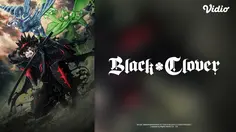 Sinopsis Anime Black Clover Season 2 Part 1 di Vidio, Pertempuran Melawan Dark Triad Dimulai