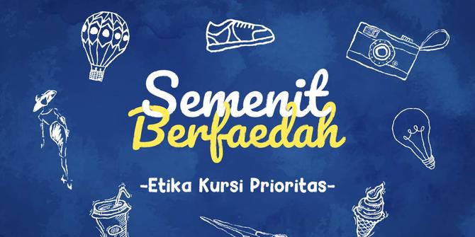 VIDEO: Semenit Berfaedah, Etika Kursi Prioritas