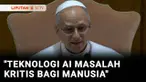 Paus Leo XIV menganggap kecerdasan buatan manusia sebagai salah satu masalah paling kritis yang dihadapi manusia saat ini. Hal itu disampaikan Paus Leo XIV saat memaparkan visi Kepausannya di Vatikan pada Sabtu waktu setempat.