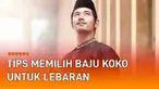 Belanja pakaian baru mengiringi datangnya Idul Fitri. Salah satunya baju koko yang identik dipakai saat salat maupun bersilaturahim. Agar nyaman dipakai silaturahim sepanjang hari, tips berikut bisa anda ikuti.