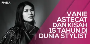 Vanie Astecat dan Kisah 15 tahun di dunia Stylist
