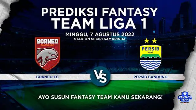 Berita video prediksi fantasy team, misi sulit Persib Bandung saat bersua Borneo FC di pekan ketiga BRI Liga 1.