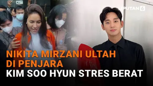 Nikita Mirzani Ultah di Penjara, Kim Soo Hyun Stres Berat