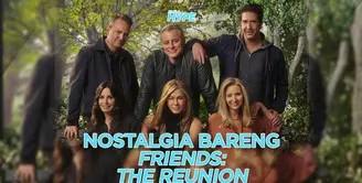 Friends: The Reunion Ajak Penggemar Bernostalgia
