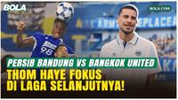 Tekuk Bangkok United, Thom Haye Tegaskan Persib Kini Alihkan Fokus ke Laga Kontra Malut United!