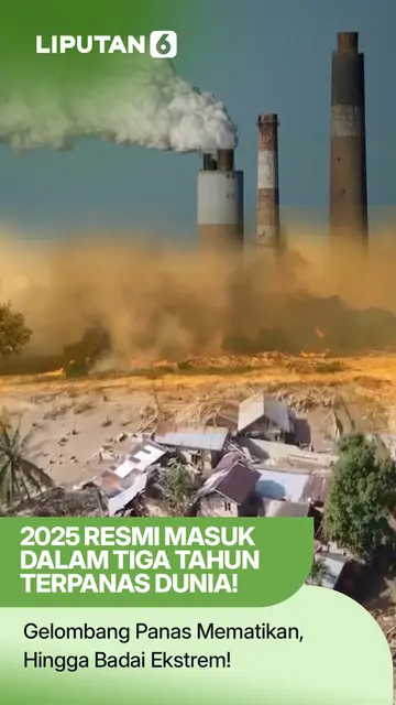 2025 Resmi Masuk Dalam Tiga Tahun Terpanas Dunia!