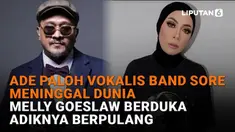 Mulai dari Ade Paloh vokalis Band Sore meninggal dunia hingga Melly Goeslaw berduka adiknya berpulang, berikut sejumlah berita menarik News Flash Showbiz Liputan6.com