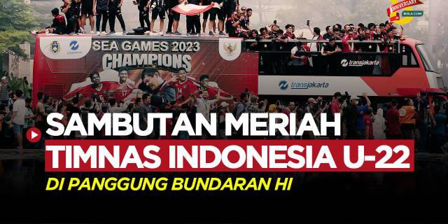 VIDEO: Kemeriahan Sambutan Masyarakat di Bundaran HI untuk Timnas Indonesia U-22