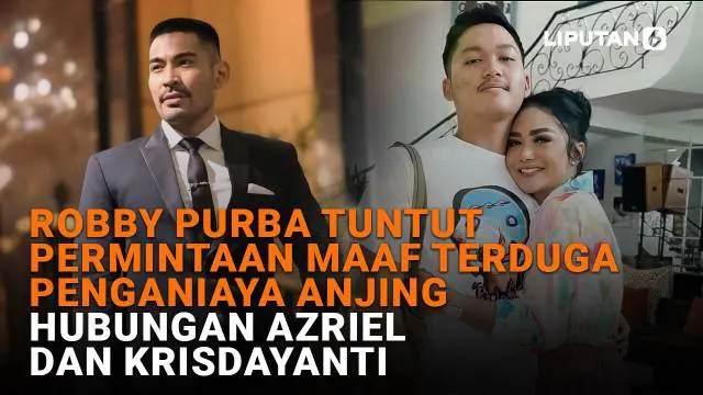 Robby Purba Tuntut Permintaan Maaf Terduga Penganiaya Anjing, Hubungan Azriel dan Krisdayanti
