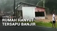 Saking derasnya arus, dua rumah ikut hanyut terbawa banjir bandang. Sementara ribuan rumah terdampak.