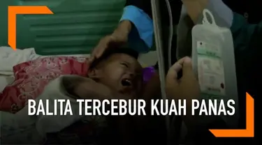 Ditinggal sang Ibu menyusuai adiknya seorang Balita tercebur ke dalam panci yang berisi kuah soto panas. Akibat tubuh sang Balita melepuh