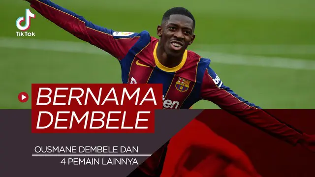 VIDEO: TikTok Bola.com, Termasuk Ousmane Dembele, Ini 5 Pesepak Bola Bernama Dembele