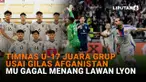 Timnas U-17 Juara Grup usai Gilas Afganistan, MU Gagal Menang Lawan Lyon