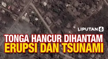 Letusan dahsyat gunung berapi di bawah laut terjang Tonga. Wilayah Tonga pun kini tertutup debu vulkanik dan rusak parah usai disapu gelombang tsunami.